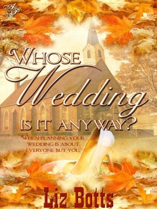 Title details for Whose Wedding Is It Anyway by Liz Botts - Available